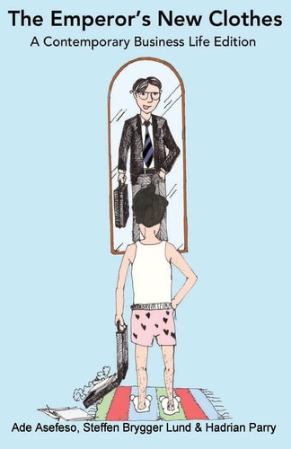 The Emperor's New Clothes A Contemporary Business Life Edition