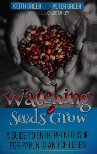 Watching Seeds Grow A Guide to Entrepreneurship for Parents and Children