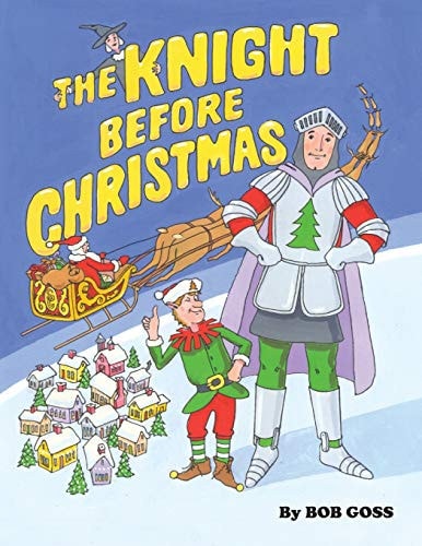 The Knight Before Christmas How Our Hero Saved Santa's Trip Around the World on Christmas Eve.