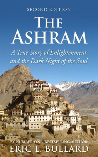 The Ashram A True Story of Enlightenment and the Dark Night of the Soul