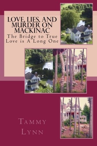 Love, Lies, and Murder on Mackinac The Bridge to True Love Is A Long One