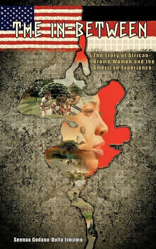 The In-Between The Story of African-Oromo Women and the American Experience