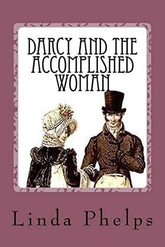 Darcy and the Accomplished Woman A Pride and Prejudice Tale
