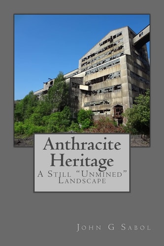 Anthracite Heritage A Still "Unmined" Landscape
