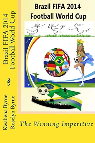 Brazil 2014 FIFA 2014 Football World Cup The Winning Imperitive
