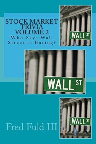 Stock Market Trivia Volume 2 Who Says Wall Street Is Boring?