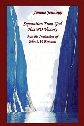 Separation From God Has NO Victory But the Invitation of John 3:16 Remains