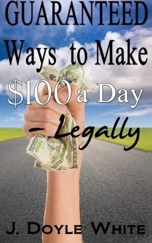 Guaranteed Ways to Make $100 a Day Legally