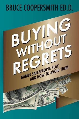 Buying Without Regrets Games Salespeople Play and How to Avoid Them