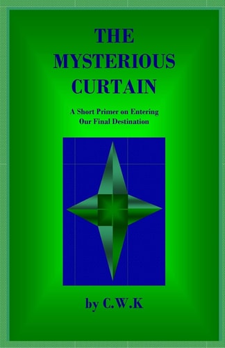 The Mysterious Curtain A Short Primer on Entering Our Final Destination