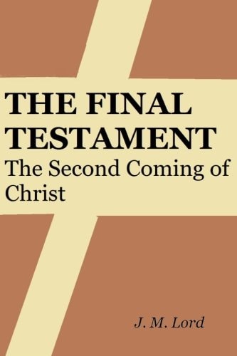 The Final Testament The Second Coming of Christ