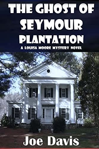 The Ghost of Seymour Plantation A Louisa Moore Mystery Novel