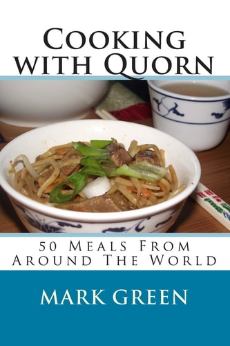 Cooking with Quorn 50 Meals from Around the World