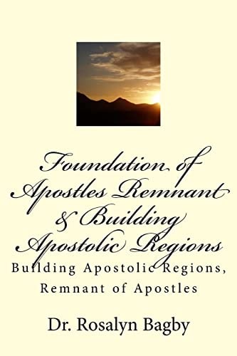Foundation of Apostles Remnant and Apostolic Regions Building Apostolic Regions, Remnant of Apostles