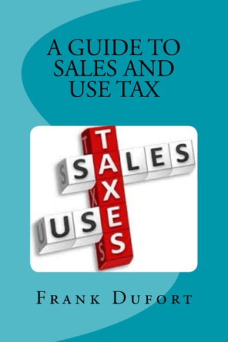 A Guide to Sales and Use Tax You'll Discover Vital Information on Important Topics Ranging from Opening a Tax Account to Surviving a State Audit.