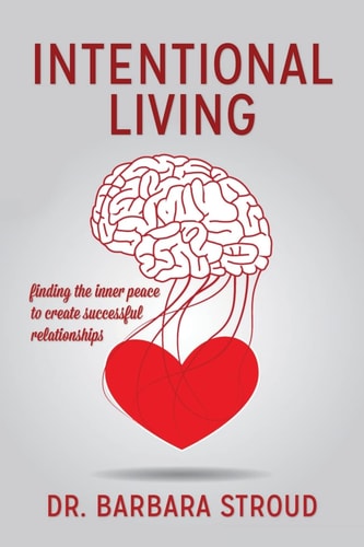 Intentional Living Finding the Inner Peace to Create Successful Relationships