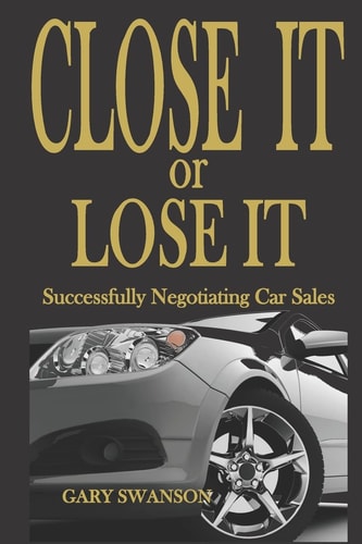 Close It Or Lose It Successfully Negotiating Car Sales