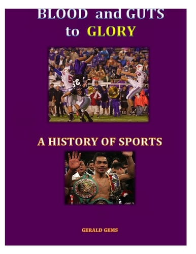 A History of Sport (color) Blood and Guts to Glory