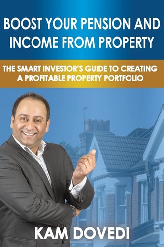 Boost Your Pension and Income from Property The Smart Investor's Guide to Creating a Profitable Property Portfolio