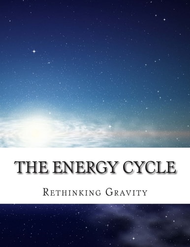 The Energy Cycle Rethinking Gravity