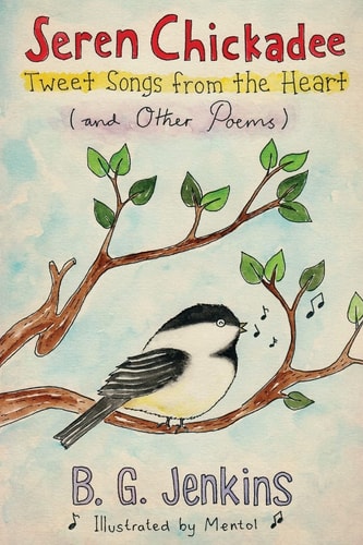 Seren Chickadee Tweet Songs from the Heart (and Other Poems)