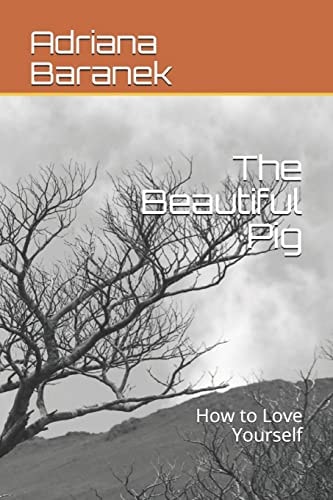 The Beautiful Pig How to Love Yourself