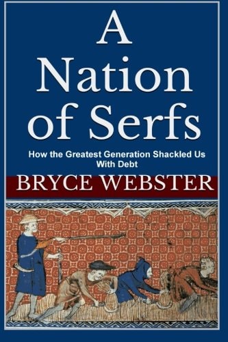 A Nation of Serfs How the Greatest Generation Shackled Us With Debt