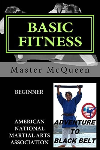 Basic Fitness Beginner, Adventure to Black Belt American National Martial Arts Association. a Guide to American Sport Fitness with Martial Arts Techniques