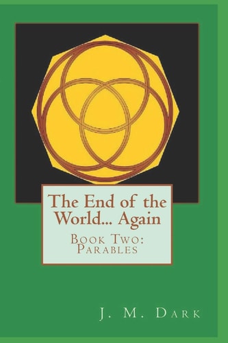 The End of the World... Again Book Two: Parables