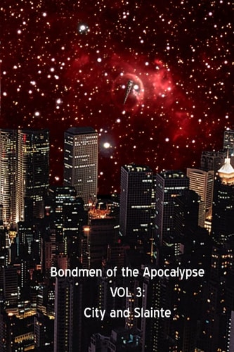 Bondmen of the Apocalypse VOL 3 City and Slainte