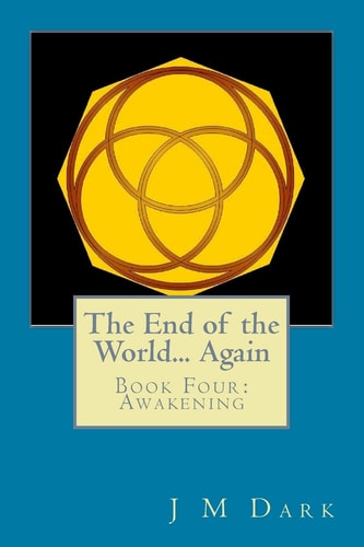 The End of the World... Again Book Four: Awakening