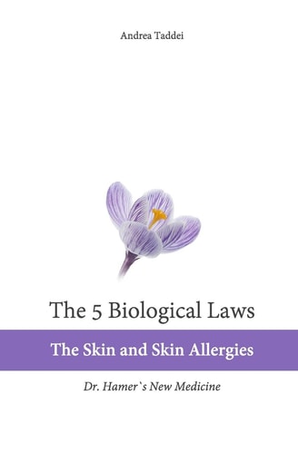 The 5 Biological Laws The Skin and Skin Allergies: Dr. Hamer's New Medicine
