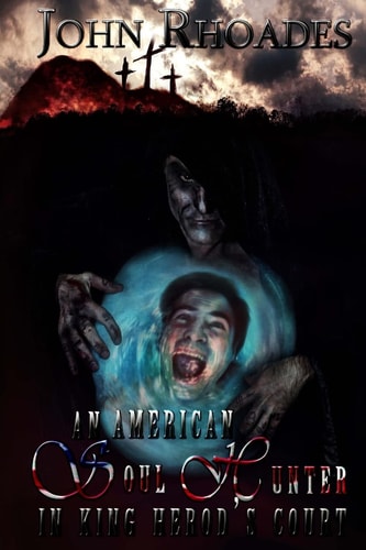 An American Soul Hunter in King Herod's Court Mercantile Chronicles: Book 4