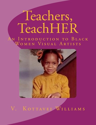 Teachers, TeachHER An Introduction to Black Women Visual Artists