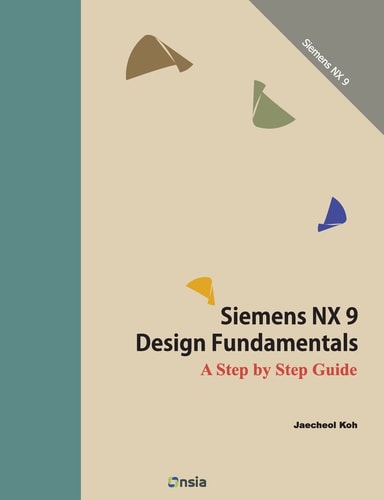 Siemens NX 9 Design Fundamentals A Step by Step Guide