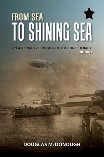 From Sea to Shining Sea An Alternative History of the Confederacy