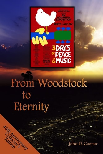 From Woodstock to Eternity A Free Spirit Finds True Freedom