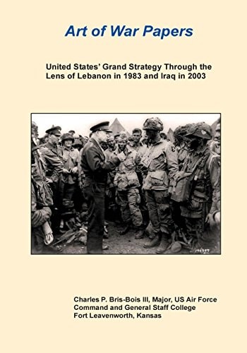 United States' Grand Strategy Through the Lens of Lebanon in 1983 and Iraq In 2003