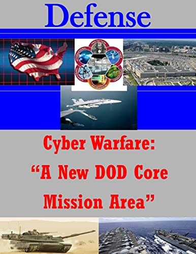 Cyber Warfare "A New DOD Core Mission Area"
