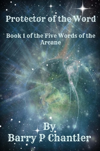 Protector of The Word The Five Words of the Arcane. Part 1