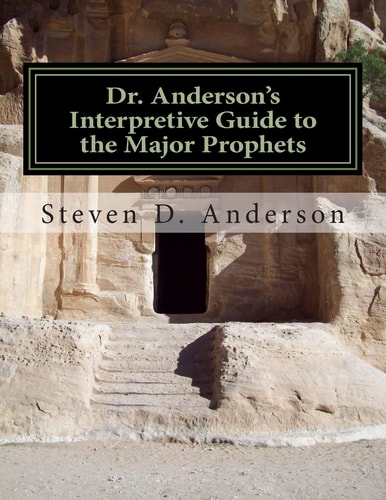 Dr. Anderson's Interpretive Guide to the Major Prophets Isaiah-Daniel