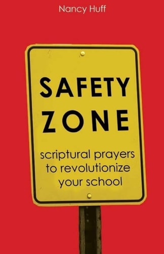 Safety Zone Scriptural Prayers to Revolutionize Your School