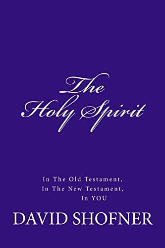 The Holy Spirit, In the Old Testament, in the New Testament, In You