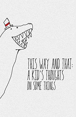 This Way and That A Kid's Thoughts on Some Things