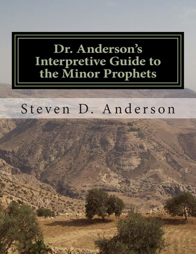 Dr. Anderson's Interpretive Guide to the Minor Prophets Hosea-Malachi