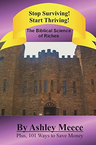 Stop Surviving! Start Thriving! The Biblical Science of Riches