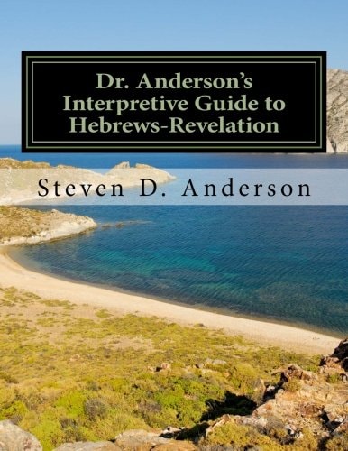 Dr. Anderson's Interpretive Guide to Hebrews-Revelation