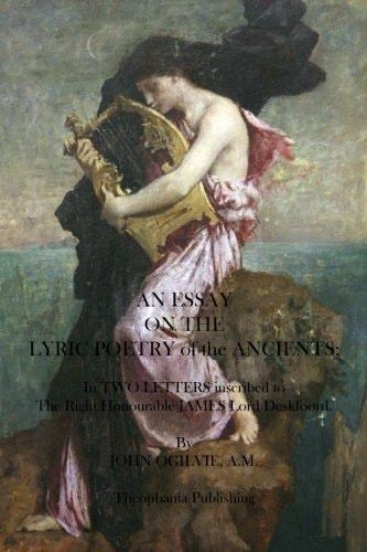 An Essay on the Lyric Poetry of the Ancients