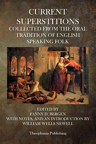 Current Superstitions Collected From The Oral Tradition Of English Speaking Folk