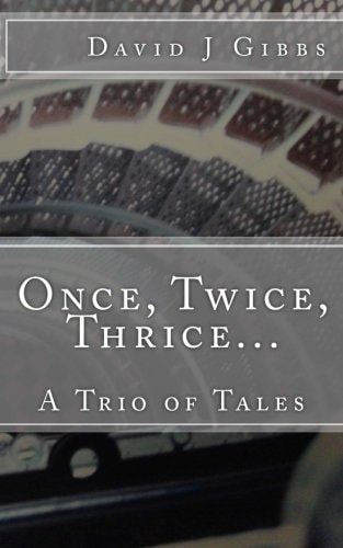 Once, Twice, Thrice... A Trio of Tales